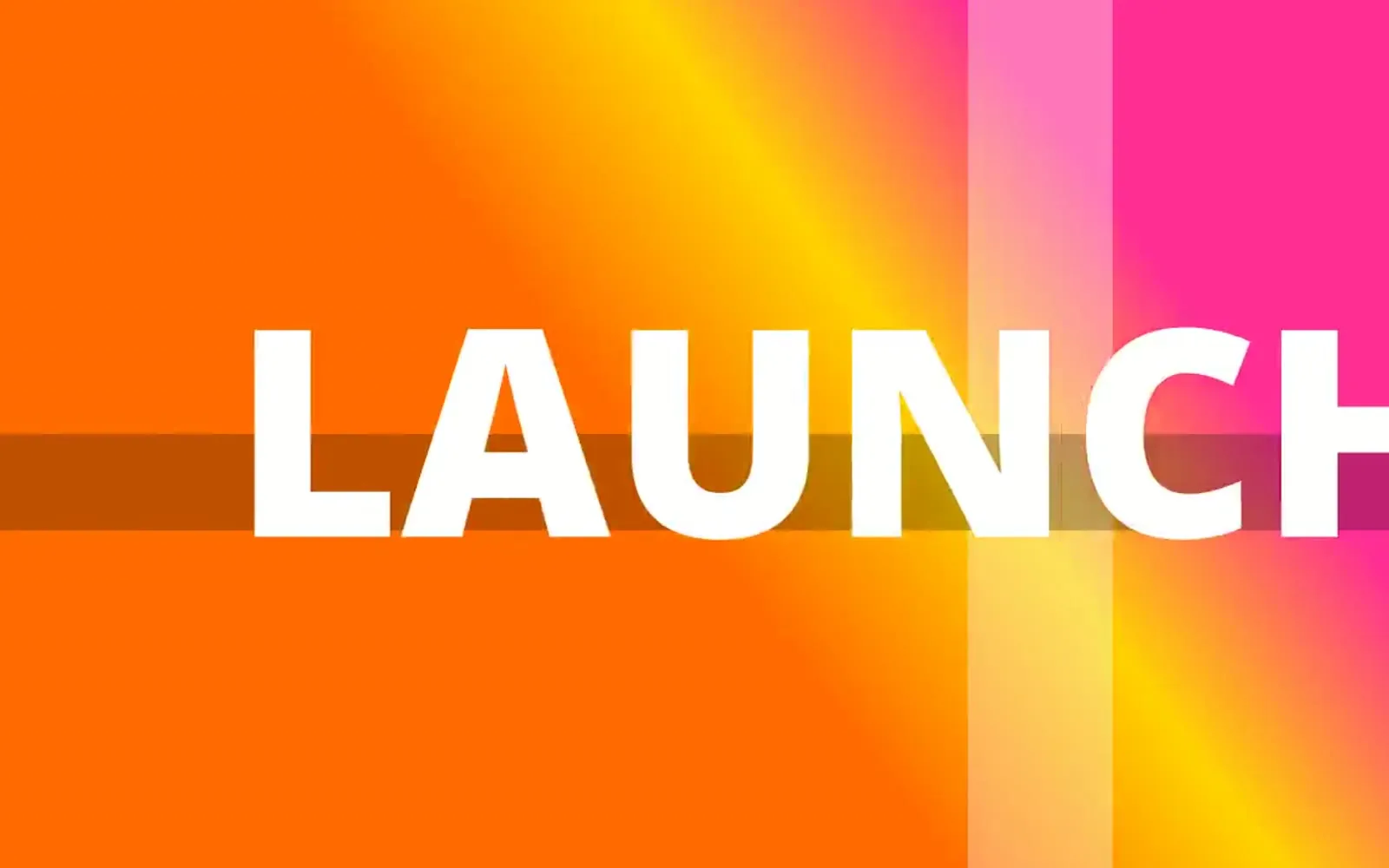 Orange and pink frame with the word Launch sliding across
